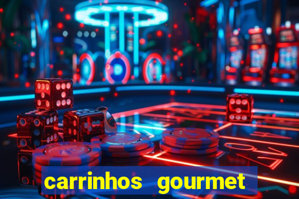 carrinhos gourmet para festas